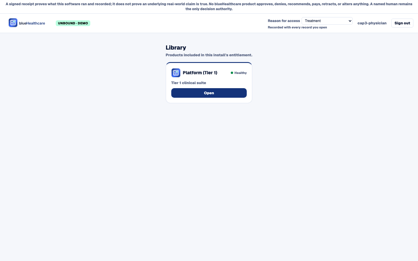 blueHealthcare launcher Library screen: a top banner stating that a signed receipt proves what the software ran and recorded and that a named human remains the only decision authority; an UNBOUND · DEMO badge; a Reason for access selector set to Treatment with the note Recorded with every record you open; the signed-in user; and one product card, Platform (Tier 1), marked Healthy with an Open button.